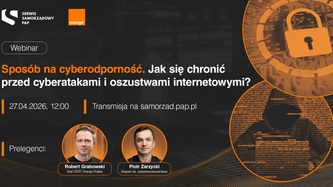 Webinar "Sposób na cyberodporność. Jak się chronić przed cyberatakami i oszustwami internetowymi?"